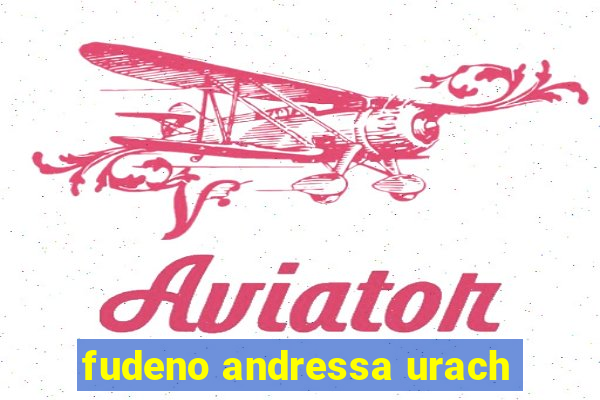 fudeno andressa urach